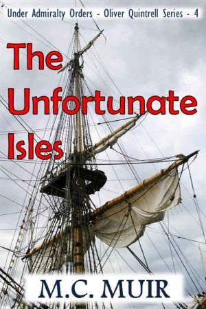 [The Oliver Quintrell Series 04] • The Unfortunate Isles (Under Admiralty Orders - the Oliver Quintrell Series Book 4)